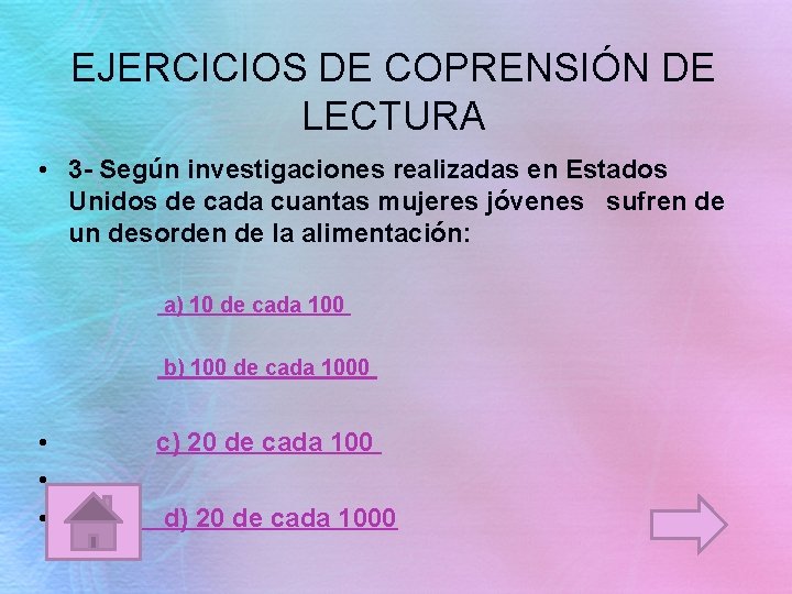 EJERCICIOS DE COPRENSIÓN DE LECTURA • 3 - Según investigaciones realizadas en Estados Unidos