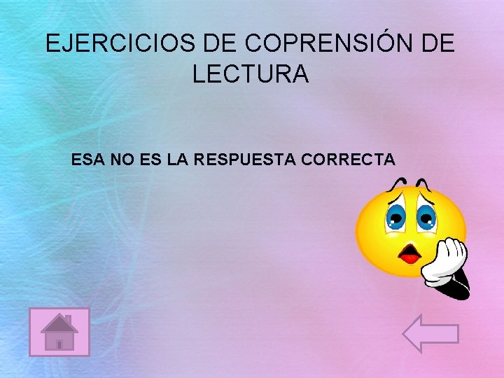 EJERCICIOS DE COPRENSIÓN DE LECTURA ESA NO ES LA RESPUESTA CORRECTA 