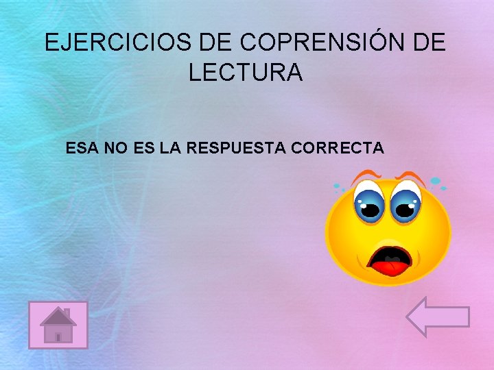 EJERCICIOS DE COPRENSIÓN DE LECTURA ESA NO ES LA RESPUESTA CORRECTA 