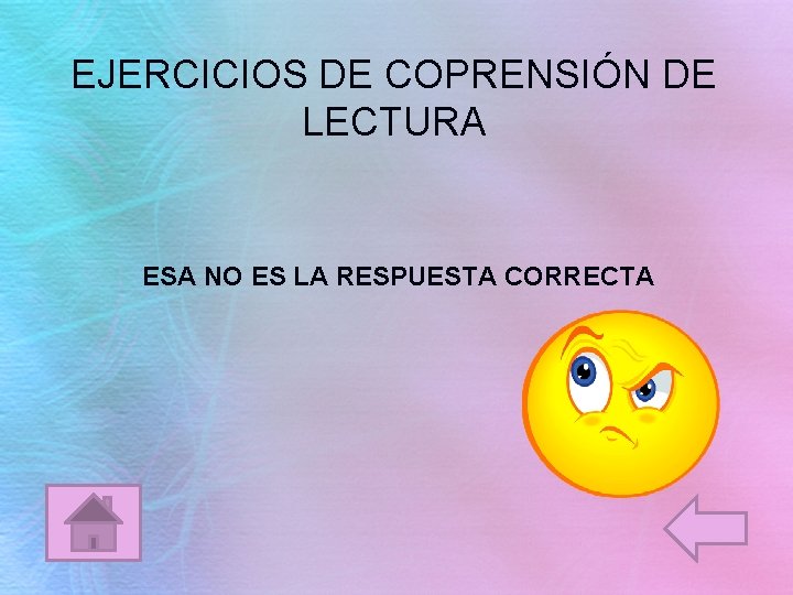 EJERCICIOS DE COPRENSIÓN DE LECTURA ESA NO ES LA RESPUESTA CORRECTA 