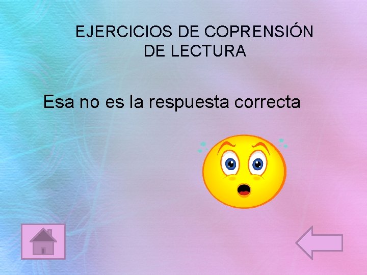 EJERCICIOS DE COPRENSIÓN DE LECTURA Esa no es la respuesta correcta 