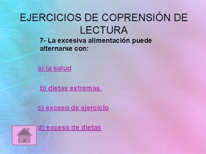 EJERCICIOS DE COPRENSIÓN DE LECTURA 7 - La excesiva alimentación puede alternarse con: a)