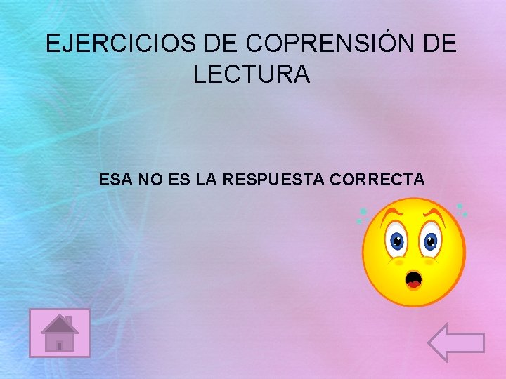 EJERCICIOS DE COPRENSIÓN DE LECTURA ESA NO ES LA RESPUESTA CORRECTA 