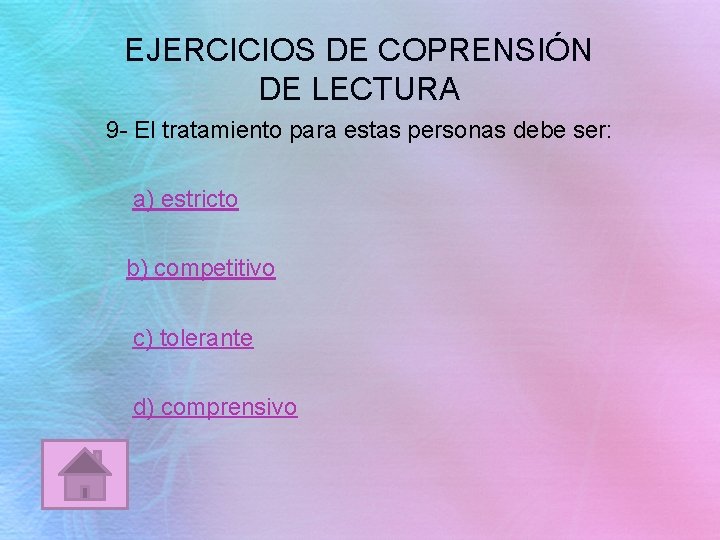 EJERCICIOS DE COPRENSIÓN DE LECTURA 9 - El tratamiento para estas personas debe ser: