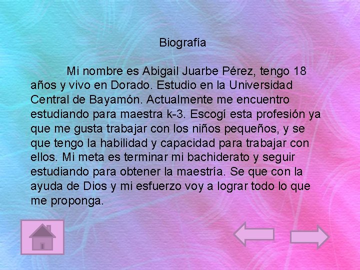 Biografía Mi nombre es Abigail Juarbe Pérez, tengo 18 años y vivo en Dorado.