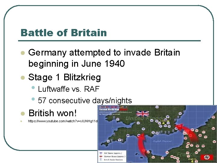 Battle of Britain l Germany attempted to invade Britain beginning in June 1940 Stage