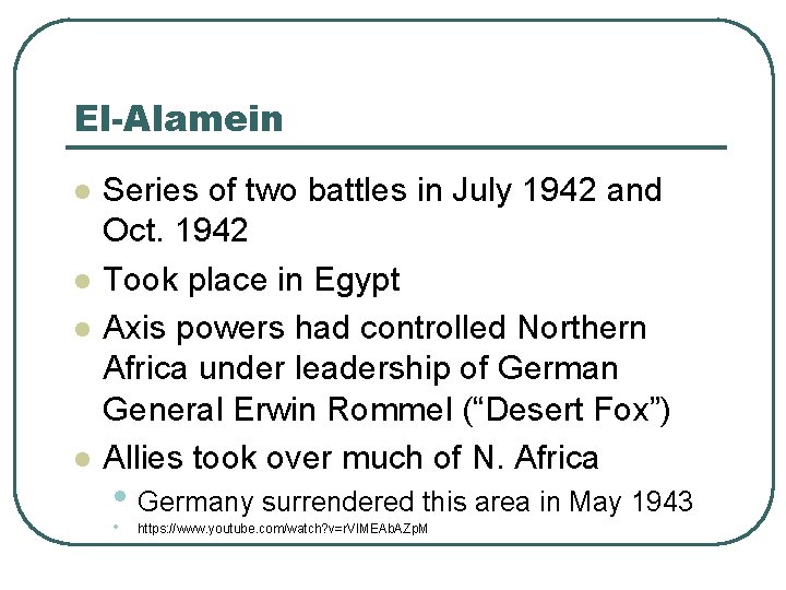 El-Alamein l l Series of two battles in July 1942 and Oct. 1942 Took