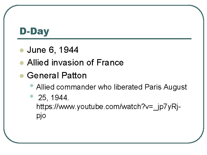 D-Day l l l June 6, 1944 Allied invasion of France General Patton •