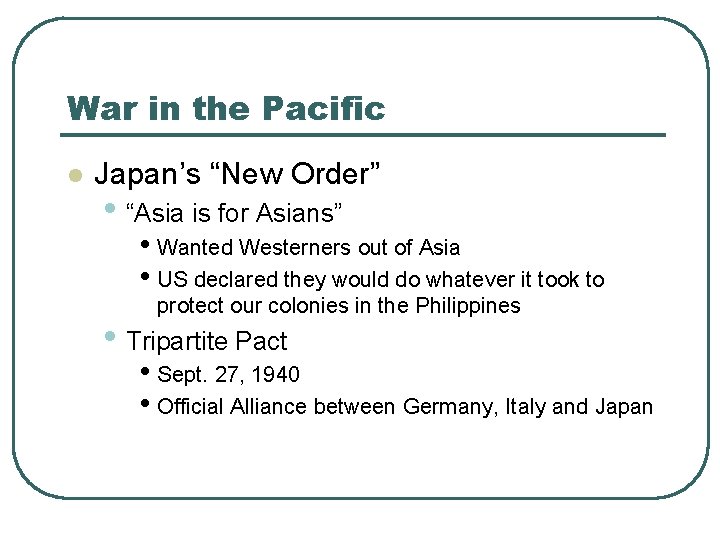 War in the Pacific l Japan’s “New Order” • “Asia is for Asians” •