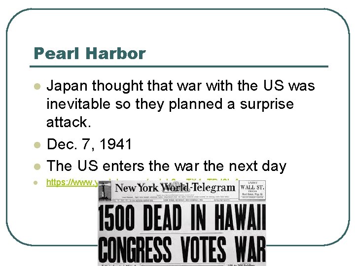 Pearl Harbor l Japan thought that war with the US was inevitable so they