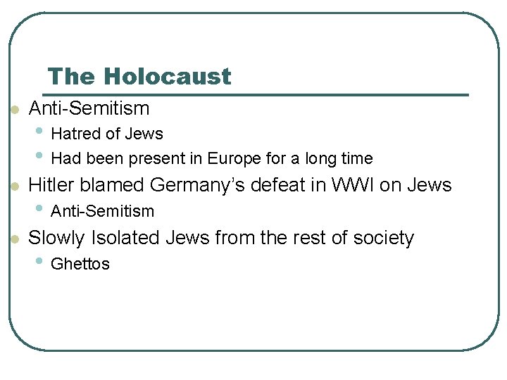 The Holocaust l Anti-Semitism l Hitler blamed Germany’s defeat in WWI on Jews l