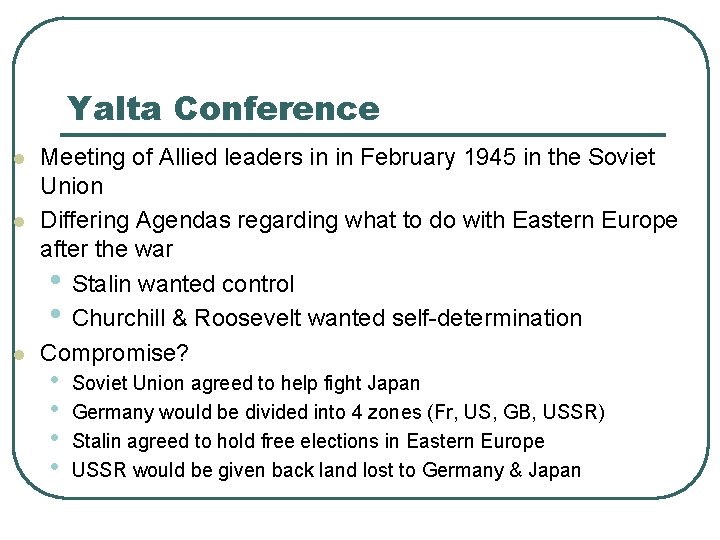 Yalta Conference l l l Meeting of Allied leaders in in February 1945 in