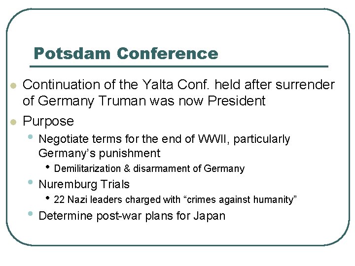 Potsdam Conference l l Continuation of the Yalta Conf. held after surrender of Germany