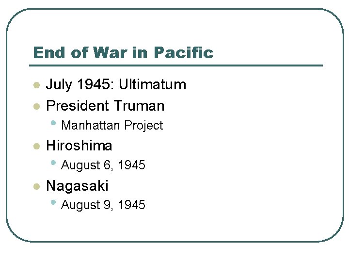 End of War in Pacific l July 1945: Ultimatum President Truman l Hiroshima l