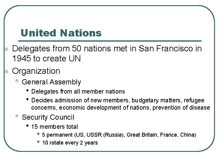 United Nations l l Delegates from 50 nations met in San Francisco in 1945