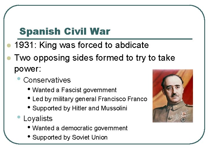 Spanish Civil War l l 1931: King was forced to abdicate Two opposing sides