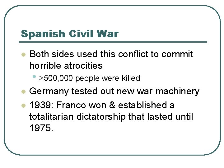 Spanish Civil War l Both sides used this conflict to commit horrible atrocities •