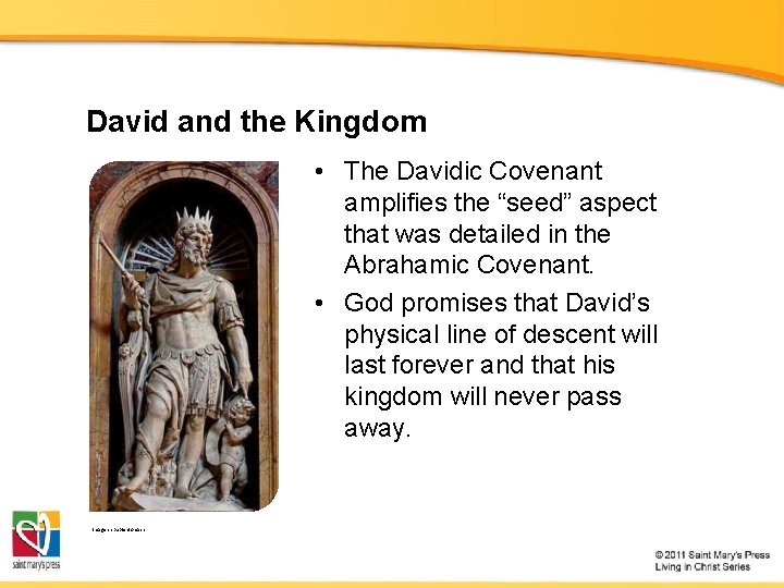 David and the Kingdom • The Davidic Covenant amplifies the “seed” aspect that was