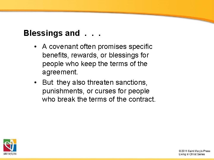 Blessings and. . . • A covenant often promises specific benefits, rewards, or blessings