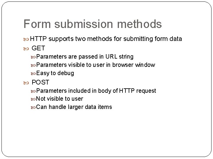 Form submission methods HTTP supports two methods for submitting form data GET Parameters are Form submission methods HTTP supports two methods for submitting form data GET Parameters are