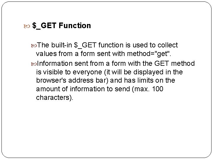 $_GET Function The built-in $_GET function is used to collect values from a $_GET Function The built-in $_GET function is used to collect values from a