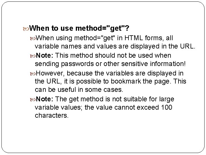 When to use method="get"? When using method="get" in HTML forms, all variable names When to use method="get"? When using method="get" in HTML forms, all variable names