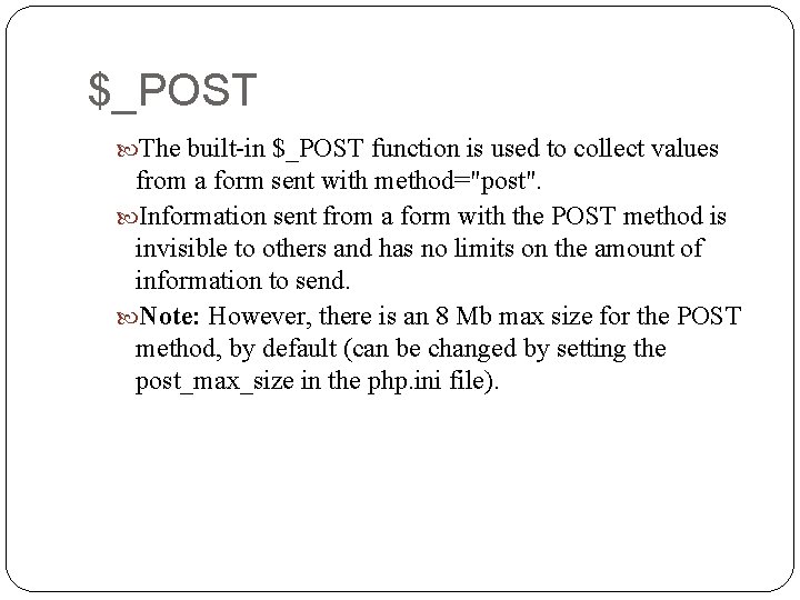 $_POST The built-in $_POST function is used to collect values from a form sent $_POST The built-in $_POST function is used to collect values from a form sent