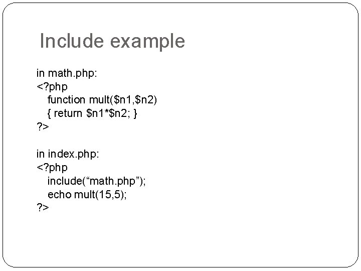 Include example in math. php: <? php function mult($n 1, $n 2) { return Include example in math. php: <? php function mult($n 1, $n 2) { return