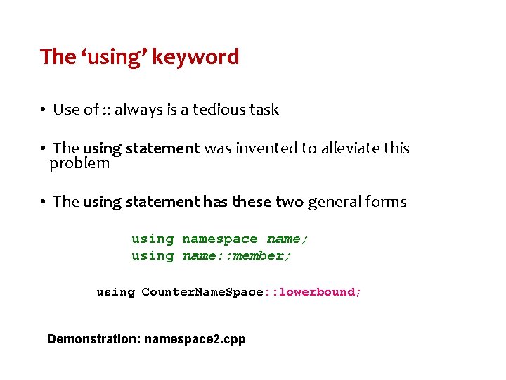 The ‘using’ keyword • Use of : : always is a tedious task •