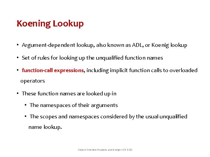 Koening Lookup • Argument-dependent lookup, also known as ADL, or Koenig lookup • Set