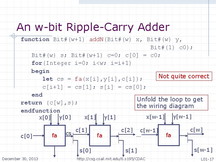 An w-bit Ripple-Carry Adder function Bit#(w+1) add. N(Bit#(w) x, Bit#(w) y, Bit#(1) c 0); An w-bit Ripple-Carry Adder function Bit#(w+1) add. N(Bit#(w) x, Bit#(w) y, Bit#(1) c 0);