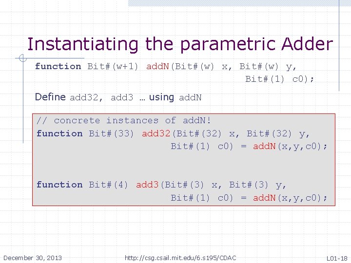 Instantiating the parametric Adder function Bit#(w+1) add. N(Bit#(w) x, Bit#(w) y, Bit#(1) c 0); Instantiating the parametric Adder function Bit#(w+1) add. N(Bit#(w) x, Bit#(w) y, Bit#(1) c 0);