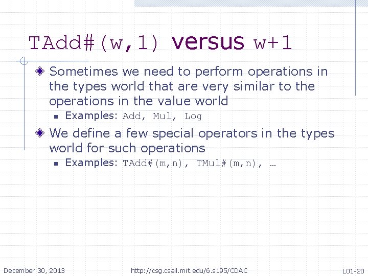 TAdd#(w, 1) versus w+1 Sometimes we need to perform operations in the types world TAdd#(w, 1) versus w+1 Sometimes we need to perform operations in the types world