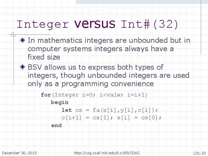 Integer versus Int#(32) In mathematics integers are unbounded but in computer systems integers always Integer versus Int#(32) In mathematics integers are unbounded but in computer systems integers always