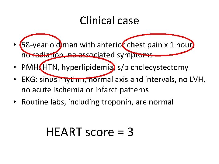 Clinical case • 58 -year old man with anterior chest pain x 1 hour,