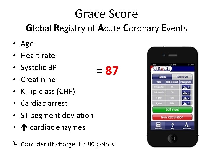 Grace Score Global Registry of Acute Coronary Events • • Age Heart rate Systolic