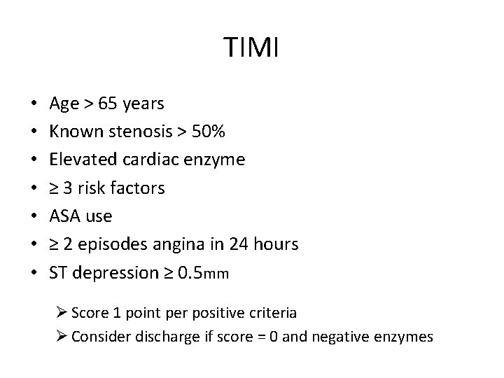 TIMI • • Age > 65 years Known stenosis > 50% Elevated cardiac enzyme