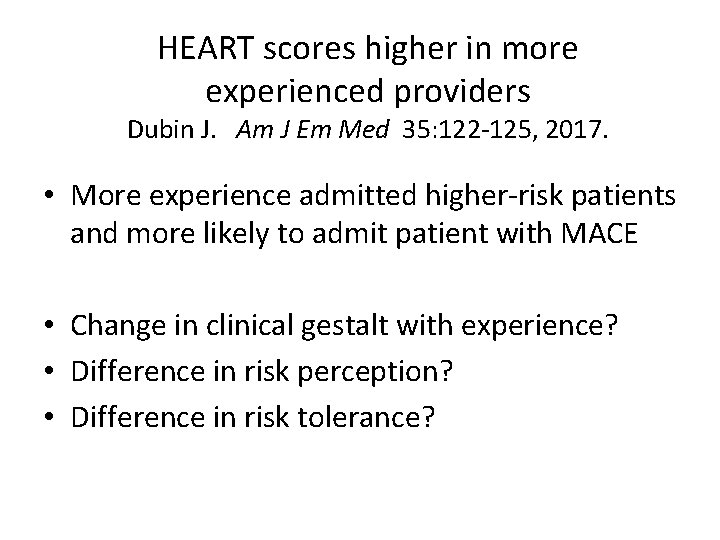 HEART scores higher in more experienced providers Dubin J. Am J Em Med 35: