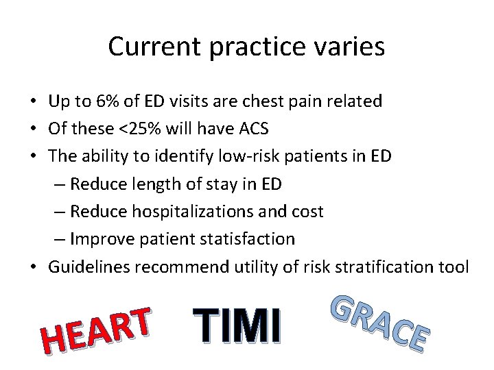 Current practice varies • Up to 6% of ED visits are chest pain related