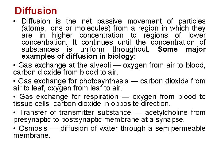Diffusion • Diffusion is the net passive movement of particles (atoms, ions or molecules)