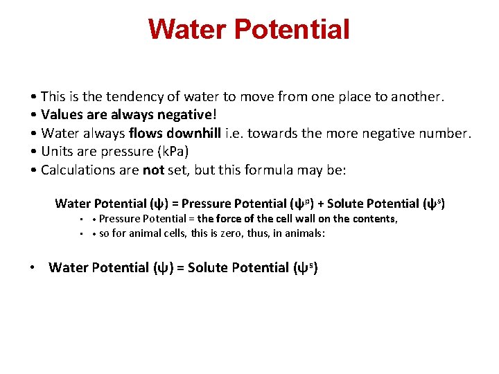 Water Potential • This is the tendency of water to move from one place