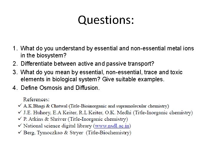 Questions: 1. What do you understand by essential and non-essential metal ions in the