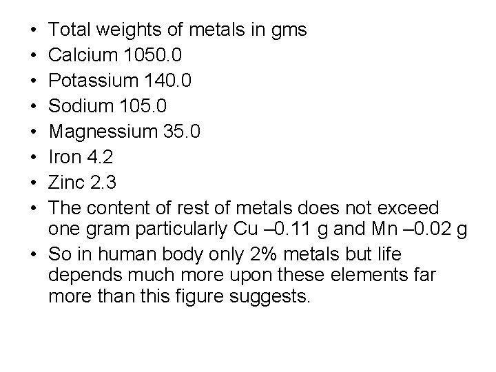  • • Total weights of metals in gms Calcium 1050. 0 Potassium 140.