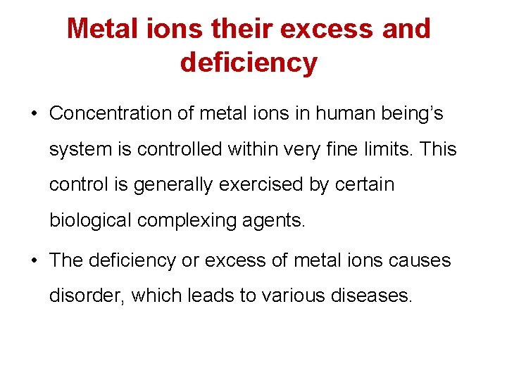 Metal ions their excess and deficiency • Concentration of metal ions in human being’s