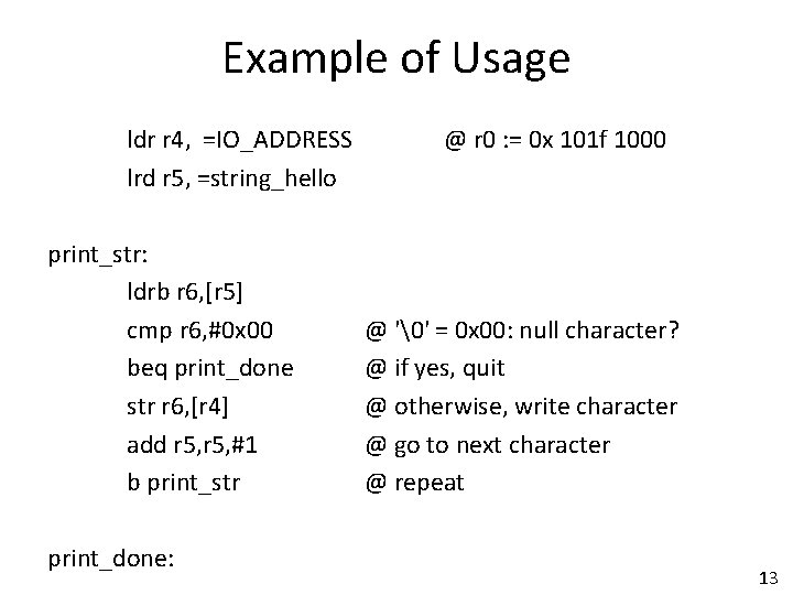 Example of Usage ldr r 4, =IO_ADDRESS lrd r 5, =string_hello print_str: ldrb r