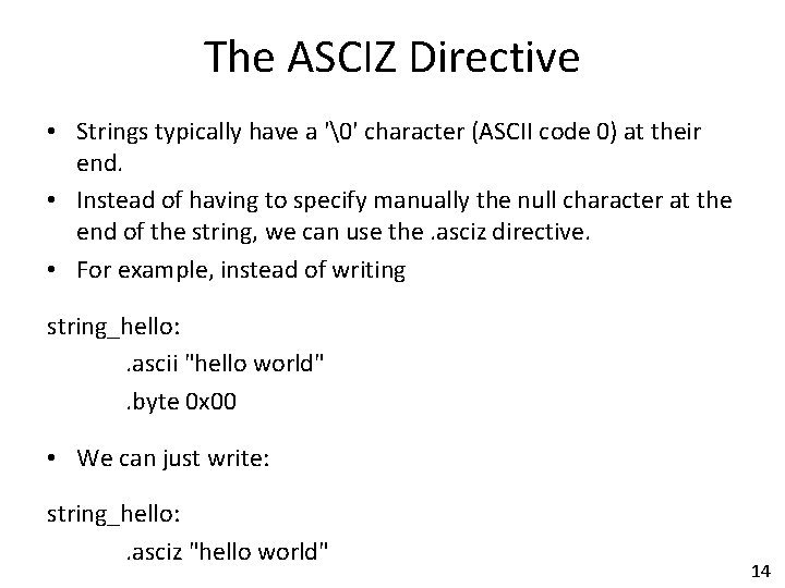 The ASCIZ Directive • Strings typically have a '�' character (ASCII code 0) at