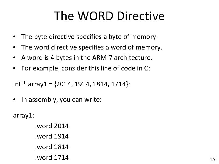 The WORD Directive • • The byte directive specifies a byte of memory. The