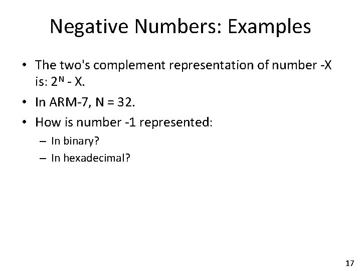 Negative Numbers: Examples • The two's complement representation of number -X is: 2 N