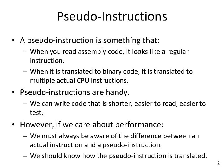 Pseudo-Instructions • A pseudo-instruction is something that: – When you read assembly code, it