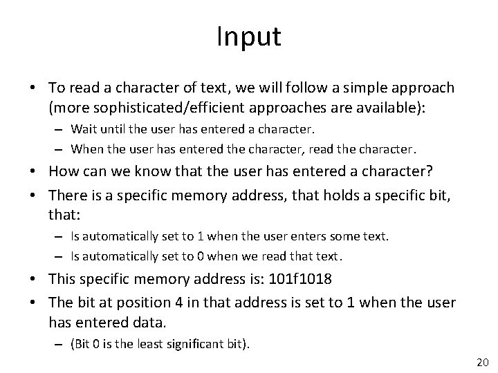 Input • To read a character of text, we will follow a simple approach
